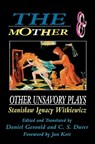 The Mother and Other Unsavory Plays - Stanislaw Ignacy Witkiewicz - 9781557831392