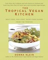 The Tropical Vegan Kitchen: Meat-Free, Egg-Free, Dairy-Free Dishes from the Tropics: A Cookbook - Donna Klein - 9781557885449
