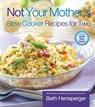 Not Your Mother's Slow Cooker Recipes for Two - Beth Hensperger ; Julie Kaufmann - 9781558323414