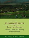 Jonathan Fisher of Blue Hill, Maine - Kevin D. Murphy - 9781558497436