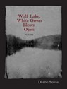 Wolf Lake, White Gown Blown Open - Diane Seuss - 9781558498259