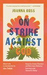 On Strike Against God - Joanna Russ - 9781558613140