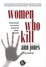 Women Who Kill - Ann Jones - 9781558616523