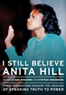 I Still Believe Anita Hill -  - 9781558618107