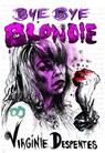 Bye Bye Blondie - Virginie Despentes - 9781558619272