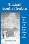 Ancient South Arabia - KLAUS SCHIPPMAN ; KLAUS SCHIPPMANN (UNIVERSITY OF GOTTINGEN,  Germany) ; Allison Brown - 9781558762367