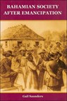 Bahamian Society since Emancipation - D.Gail Saunders - 9781558763135