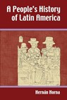 A People's History of Latin America - Hernan Horna - 9781558765788