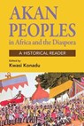 The Akan People in Africa and the Diaspora - Kwasi Konadu - 9781558765870