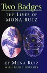 Two Badges: The Lives of Mona Ruiz - Mona Boucher Ruiz - 9781558854550