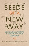 Seeds of a New Way: Nurturing Authentic & Diverse Religious Leadership - Manish Mishra-Marzetti - 9781558969162