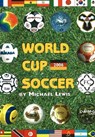 World Cup Soccer -- 2006 Edition - LEWIS,  Michael - 9781559213585