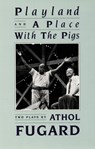Playland and a Place with the Pigs - Athol Fugard - 9781559360715