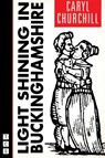 Light Shining in Buckinghamshire - CHURCHILL,  Caryl - 9781559361309