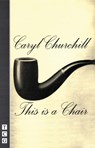 This Is a Chair - Caryl Churchill - 9781559361774