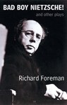 Bad Boy Nietzsche! and other plays - Richard Foreman - 9781559362573