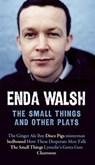 The Small Things and Other Plays - Enda Walsh - 9781559364034