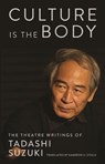 Culture is the Body - Tadashi Suzuki - 9781559364966