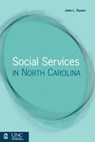 Social Services in North Carolina - John L. Saxon - 9781560115892