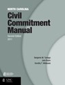 North Carolina Civil Commitment Manual - John Rubin ; Dorothy T. Whiteside ; Benjamin M. Turnage - 9781560116646