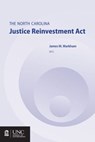 The North Carolina Justice Reinvestment ACT - MARKHAM,  Jamie M. - 9781560117131