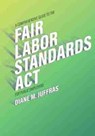 A Comprehensive Guide to the Fair Labor Standards Act for Public Employers - Diane M. Juffras - 9781560119739