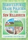 Agricultural Trade Policies in the New Millennium - Andrew D O'Rourke ; P. Lynn (Louisiana State University Kennedy ; Won W Koo - 9781560229339