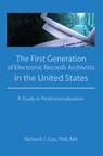 The First Generation of Electronic Records Archivists in the United States - Richard Cox - 9781560246442