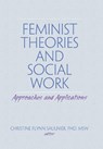 Feminist Theories and Social Work - Christine Flynn Saulnier - 9781560249450