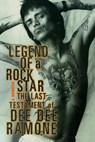 Legend of a Rock Star: A Memoir: The Last Testament of Dee Dee Ramone - Dee Dee Ramone - 9781560253891