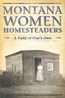 Montana Women Homesteaders: A Field of One's Own - Sarah Carter - 9781560374497