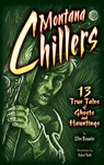 Montana Chillers: 13 True Tales of Ghosts and Hauntings - Ellen Baumler - 9781560374961