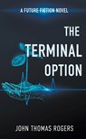 Terminal Option - John Thomas Rogers - 9781560436560