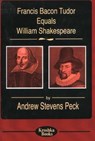 Francis Bacon Tudor Equals William Shakespeare - PECK,  Andrew Stevens - 9781560727347