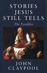 Stories Jesus Still Tells - John Claypool - 9781561011858
