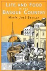 Life and Food in the Basque Country - Maria Jose Sevilla - 9781561310357