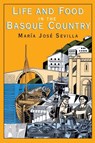Life and Food in the Basque Country - Maria Jose Sevilla - 9781561310357