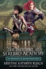 The Incident at Serebro Academy - Kristine Kathryn Rusch - 9781561461585