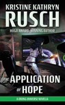 The Application of Hope - Kristine Kathryn Rusch - 9781561463404