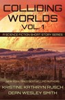Colliding Worlds, Vol. 1 - Kristine Kathryn Rusch ; Dean Wesley Smith - 9781561463930