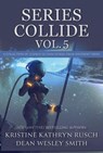 Series Collide, Volume 5 - Kristine Kathryn Rusch ; Dean Wesley Smith - 9781561464005
