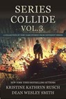 Series Collide, Volume 3 - Dean Wesley Smith ; Kristine Kathryn Rusch - 9781561465620
