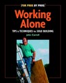 Working Alone: Tips & Techniques for Solo Building - John Carroll - 9781561585458