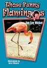 Those Funny Flamingos - Jan Lee Wicker - 9781561642953