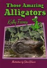 Those Amazing Alligators - Kathy Feeney - 9781561643561