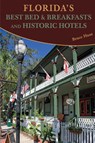 Florida's Best Bed & Breakfasts and Historic Hotels - Bruce A. Hunt - 9781561646050