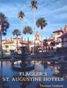 Flagler's St. Augustine Hotels - Thomas Graham - 9781561647538
