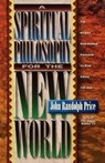 Spiritual Philosophy for the New World - John Randolph Price - 9781561703609