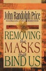 Removing the Masks That Bind Us - John Randolph Price - 9781561706723