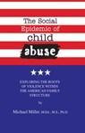 The Social Epidemic of Child Abuse - Michael Miller - 9781561845071